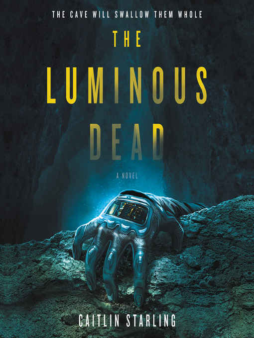 Title details for The Luminous Dead by Caitlin Starling - Available